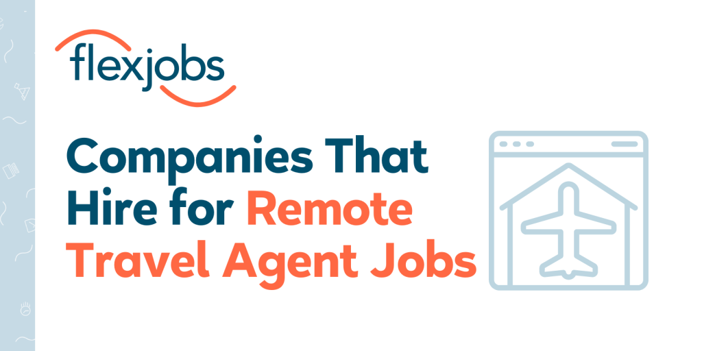 travel planning remote jobs - Companies That Hire for Remote Travel Agent Jobs  FlexJobs