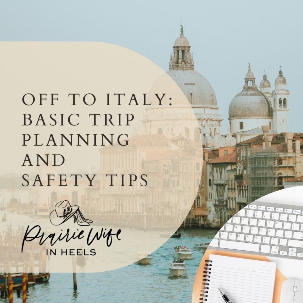 travel planning to italy - Off To Italy: Basic Trip Planning and Safety Tips